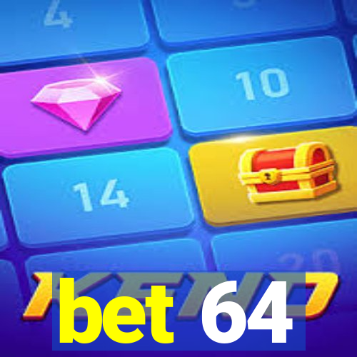 bet 64